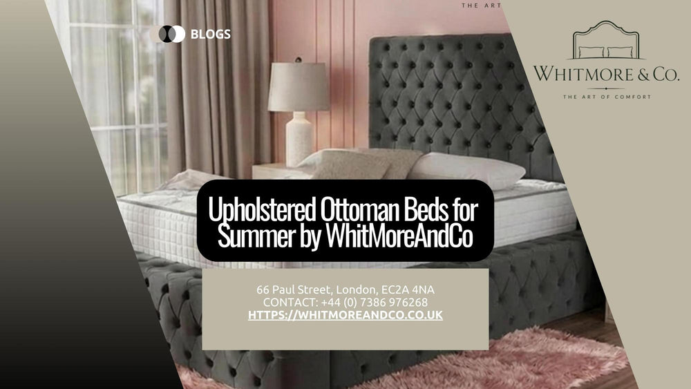 Upholstered Ottoman Beds for Summer by WhitMore And Co.